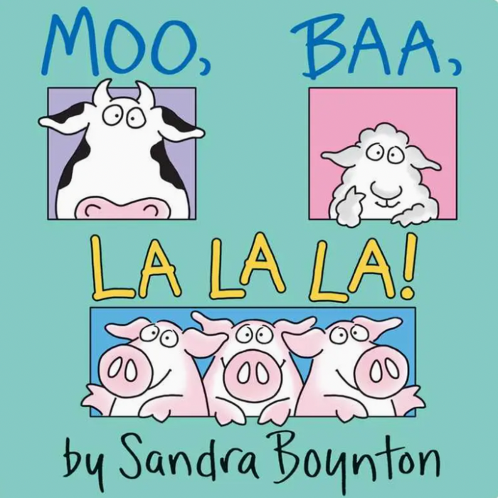 Moo, Baa, La La La! By Sandra Boynton